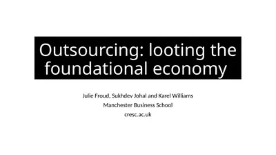 Outsourcing: looting the foundational economy