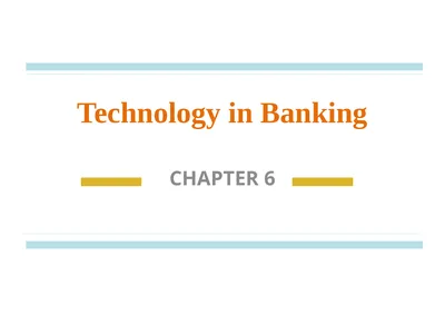Technology in Banking CHAPTER 6 INTRODUCTION The