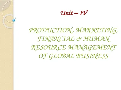 Unit – IV PRODUCTION, MARKETING, FINANCIAL & HUMAN