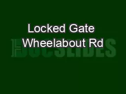 Locked Gate Wheelabout Rd