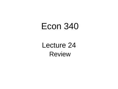 Lecture 24 Review Econ 340 Econ 340, Deardorff,