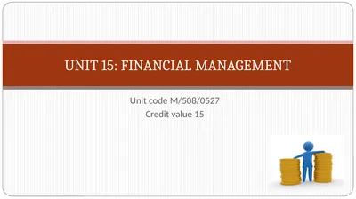 UNIT 15: FINANCIAL MANAGEMENT Unit code M/508/0527