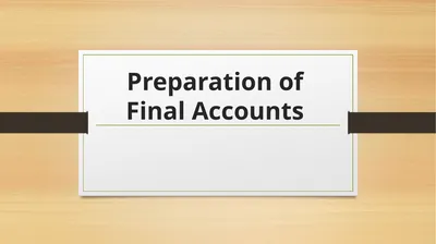 Preparation of Final Accounts INTRODUCTION The