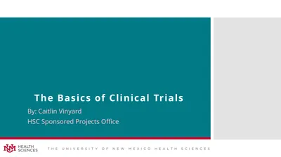 The Basics of Clinical Trials By: Caitlin Vinyard