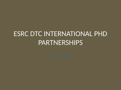 ESRC DTC INTERNATIONAL PHD PARTNERSHIPS 2013-2016