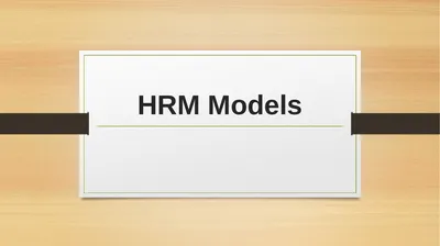 HRM Models Some of the important HRM Models: 1.