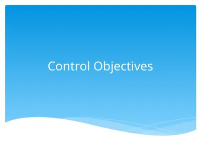 Control Objectives Control : Policies, procedures,