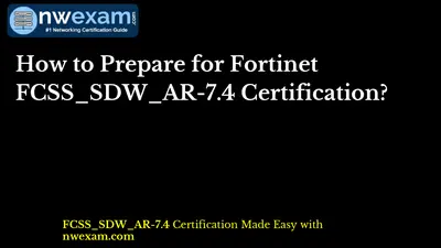 How to Prepare for Fortinet FCSS_SDW_AR-7.4 Certification?