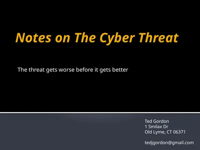 Notes on The Cyber Threat The threat gets worse