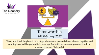 Tutor worship 28th February 2022 “Give, and it
