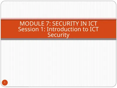 MODULE 7: SECURITY IN ICT Session 1: Introduction