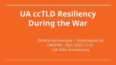 UA ccTLD Resiliency During the War Dmitry
