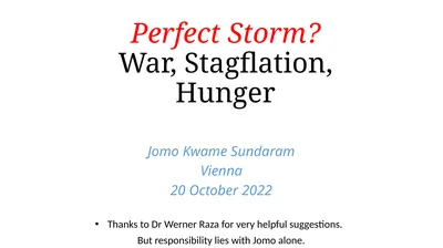 Perfect Storm? War, Stagflation, Hunger Jomo Kwame
