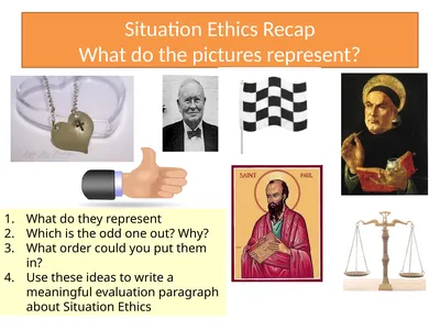 Situation Ethics Recap What do the pictures