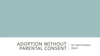 Adoption without parental consent Dr Claire