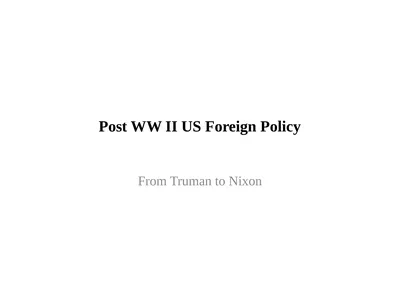 Post WW II US Foreign Policy From Truman to Nixon