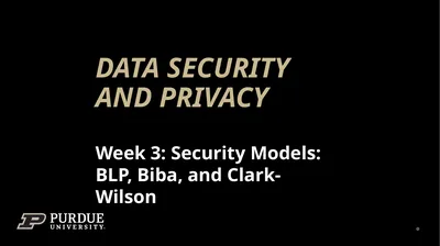Data Security and Privacy Week 3: Security Models: