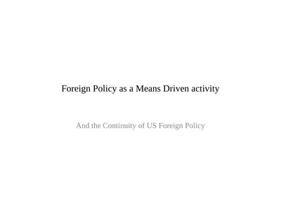 Foreign Policy as a Means Driven activity And the