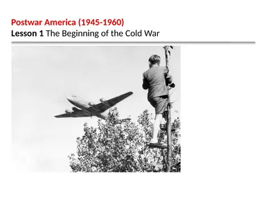 Postwar America (1945-1960) Lesson 1 The Beginning