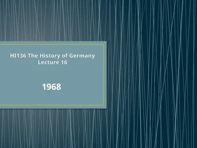 HI136 The History of Germany Lecture 16 1968