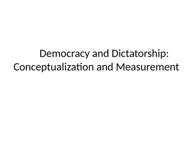 Democracy and Dictatorship: Conceptualization and