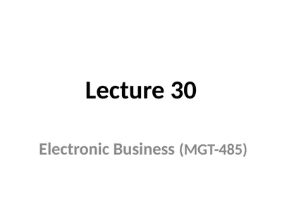 Lecture 30 Electronic Business (MGT-485) Review of
