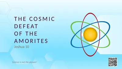 The cosmic Defeat of the Amorites Joshua 10