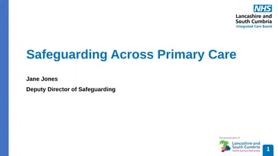 Safeguarding Across Primary Care Jane Jones Deputy
