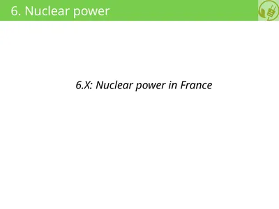 6. Nuclear power 6.X: Nuclear power in France