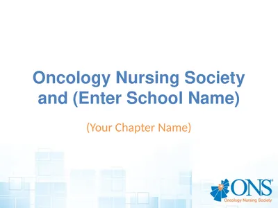 Oncology Nursing Society and (Enter School Name)