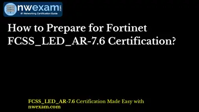 Fortinet FCSS_LED_AR-7.6 Certification: Study Hacks With Exam Questions