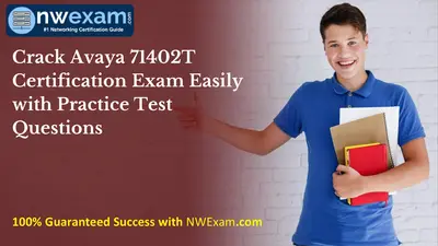 Crack Avaya 71402T Certification Exam Easily with Practice Test Questions