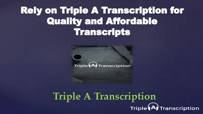 Rely on Triple A Transcription for Quality and Affordable Transcripts