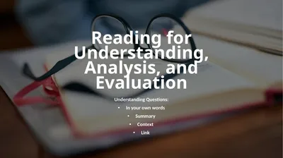 Reading for Understanding, Analysis, and