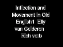 Inflection and Movement in Old English1  Elly van Gelderen   Rich verb