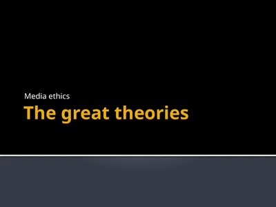 The great theories Media ethics The great theories