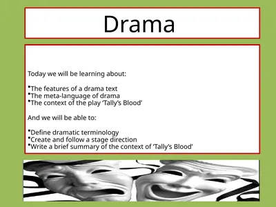 Drama Today we will be learning about: The