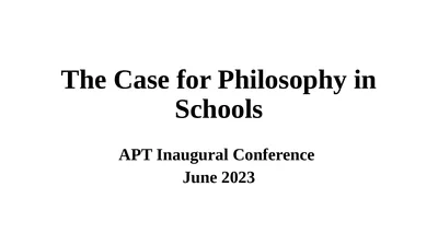 The Case for Philosophy in Schools APT Inaugural