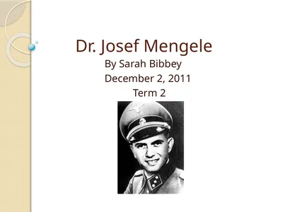 Dr. Josef Mengele By Sarah Bibbey December 2, 2011