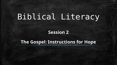 Biblical Literacy Session 2 The Gospel: