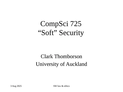 CompSci 725 “Soft” Security Clark Thomborson
