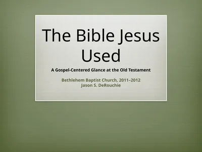 The Bible Jesus Used A Gospel-Centered Glance at