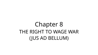 Chapter 8 THE RIGHT TO WAGE WAR (JUS AD BELLUM)