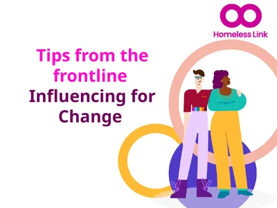 Tips from the frontline Influencing for Change Why