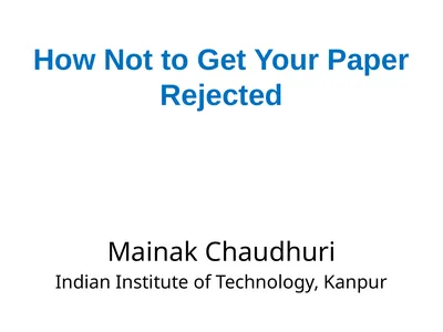 How Not to Get Your Paper Rejected Mainak