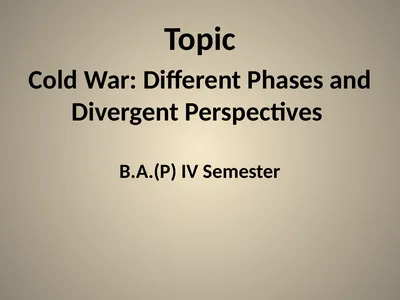 Topic Cold War: Different Phases and Divergent