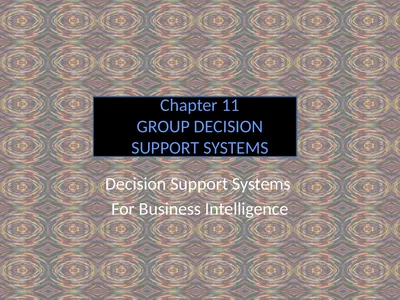 Chapter 11 GROUP DECISION SUPPORT SYSTEMS Decision