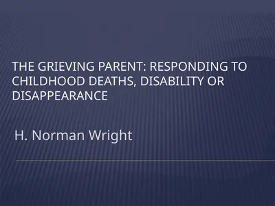 The Grieving Parent: Responding to Childhood