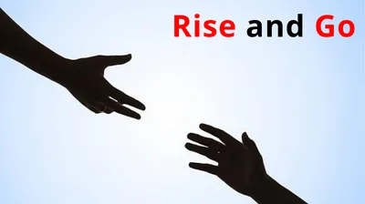 Rise and Go Acts 8:26-27 26 Now an angel of