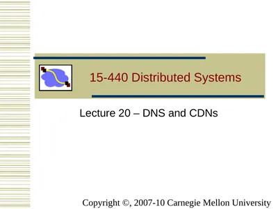 15-440 Distributed Systems Lecture 20 – DNS and